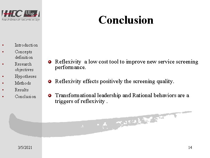 Conclusion • • Introduction Concepts definition Research objectives Hypotheses Methods Results Conclusion 3/5/2021 Reflexivity