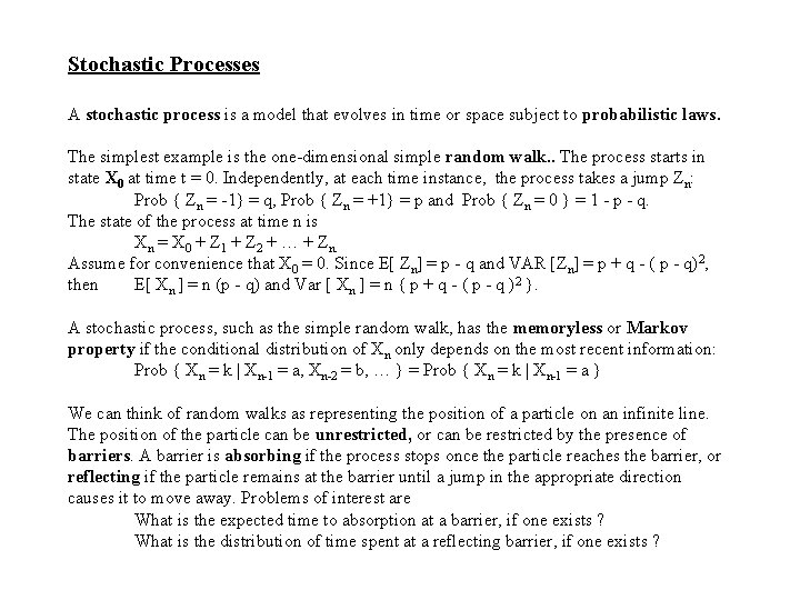 Stochastic Processes A stochastic process is a model that evolves in time or space