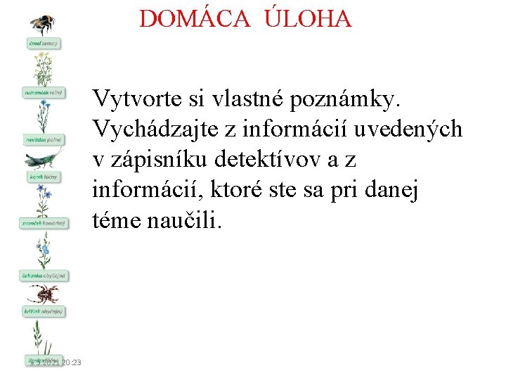 DOMÁCA ÚLOHA Vytvorte si vlastné poznámky. Vychádzajte z informácií uvedených v zápisníku detektívov a
