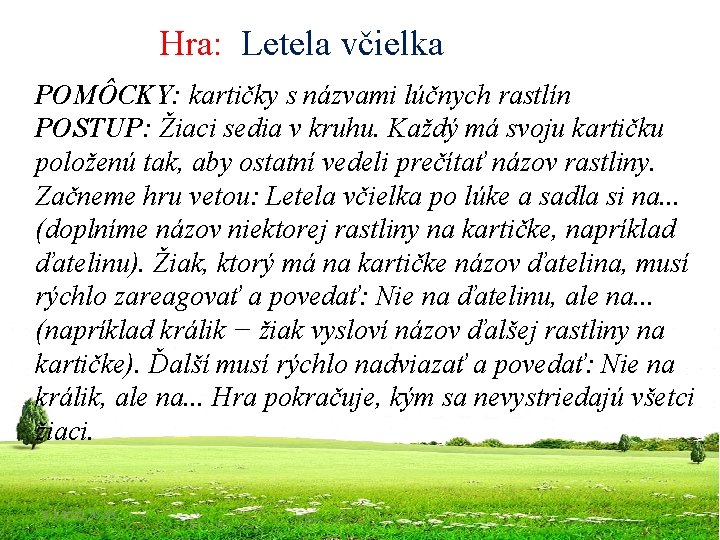 Hra: Letela včielka POMÔCKY: kartičky s názvami lúčnych rastlín POSTUP: Žiaci sedia v kruhu.