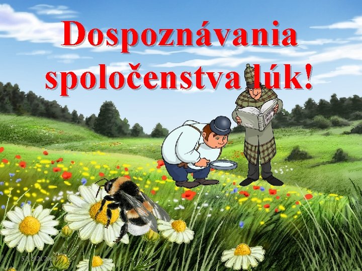 Dospoznávania spoločenstva lúk! 5. 3. 2021 20: 23 