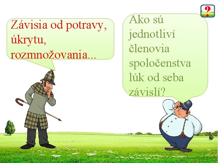 Závisia od potravy, úkrytu, rozmnožovania. . . 5. 3. 2021 20: 23 Ako sú