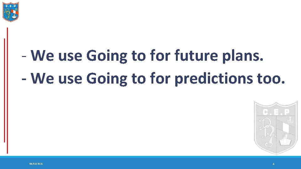 - We use Going to for future plans. - We use Going to for