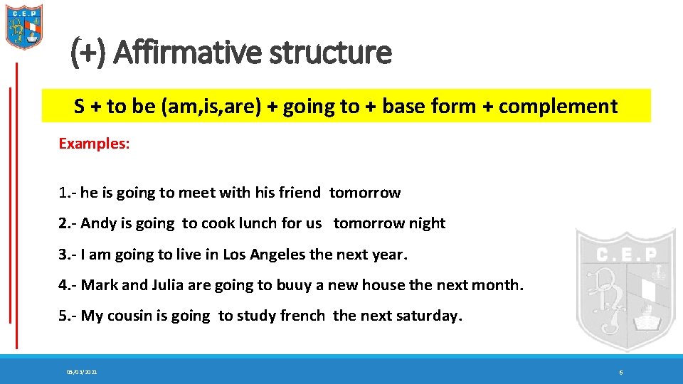 (+) Affirmative structure S + to be (am, is, are) + going to +