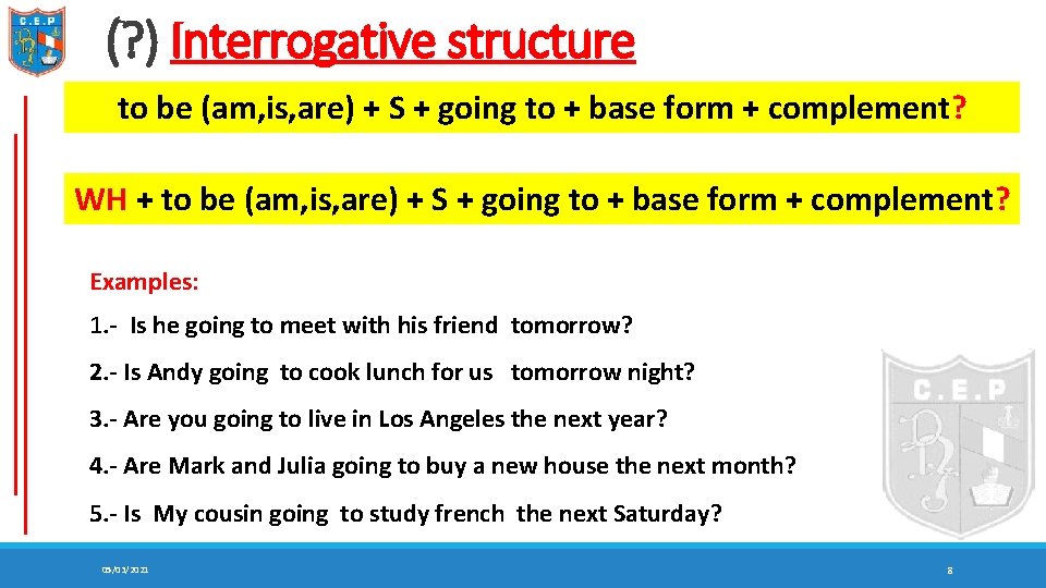 (? ) Interrogative structure to be (am, is, are) + S + going to
