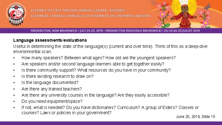 Language assessments/evaluations Useful in determining the state of the language(s) (current and over time).