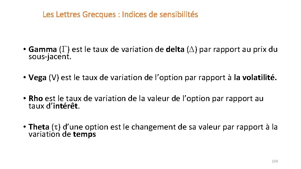 Les Lettres Grecques : Indices de sensibilités • Gamma (G) est le taux de