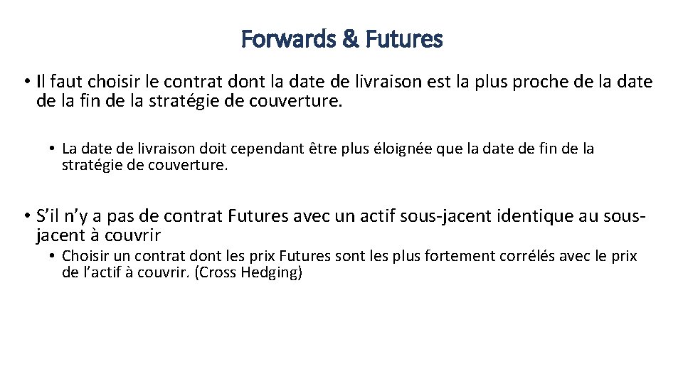 Forwards & Futures • Il faut choisir le contrat dont la date de livraison
