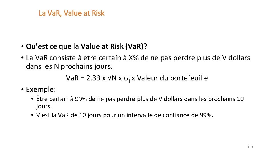 La Va. R, Value at Risk • Qu’est ce que la Value at Risk