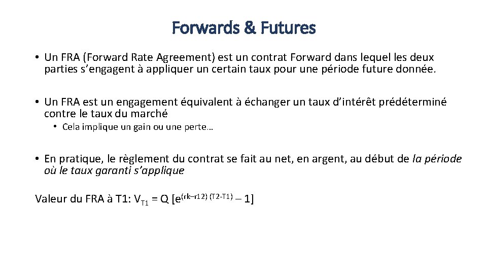 Forwards & Futures • Un FRA (Forward Rate Agreement) est un contrat Forward dans