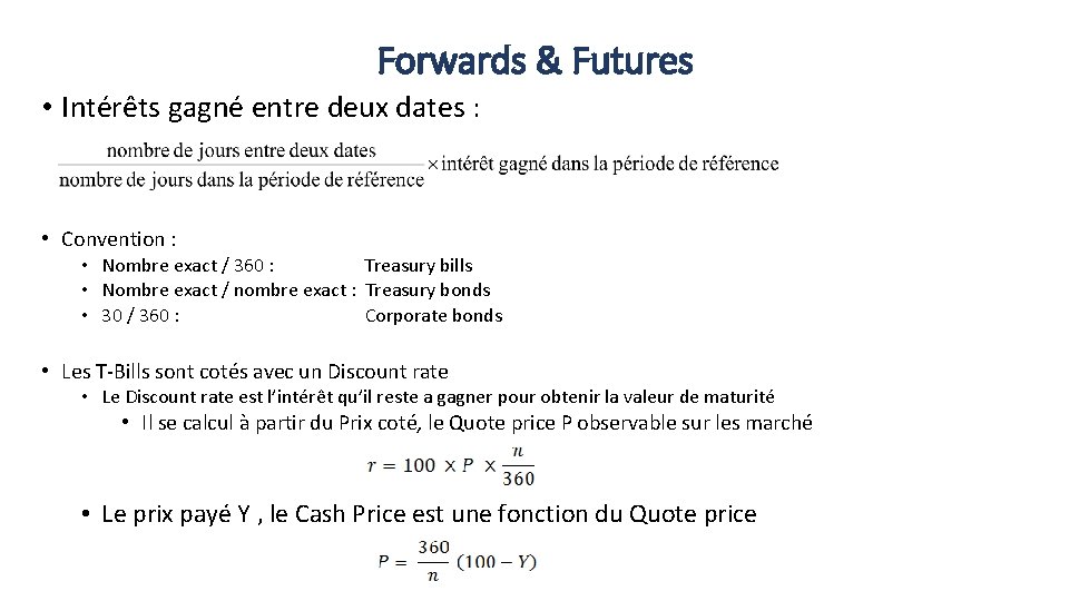 Forwards & Futures • Intérêts gagné entre deux dates : • Convention : •