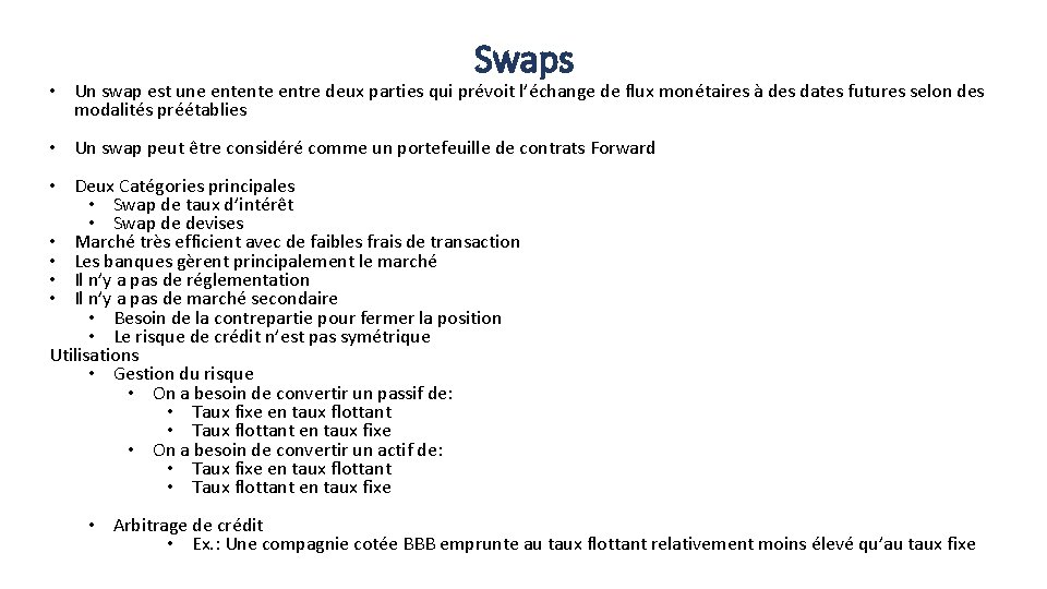 Swaps • Un swap est une entente entre deux parties qui prévoit l’échange de