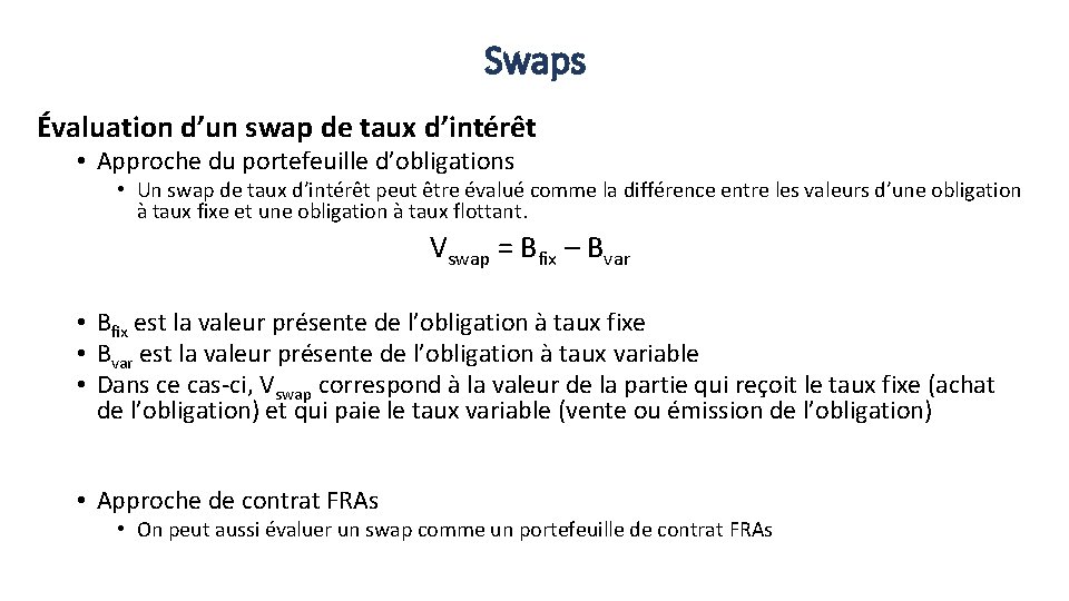 Swaps Évaluation d’un swap de taux d’intérêt • Approche du portefeuille d’obligations • Un