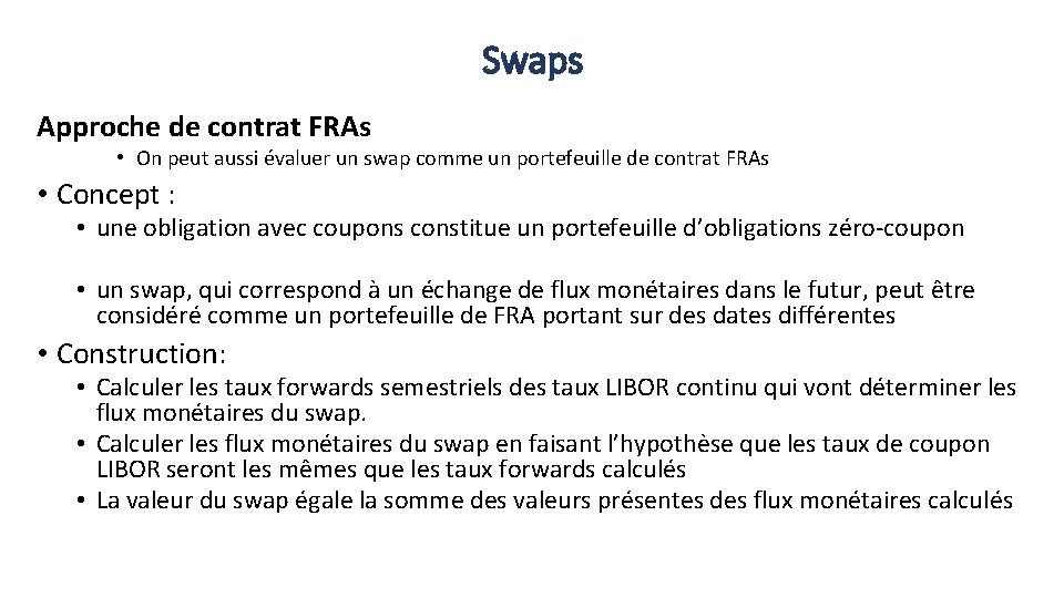Swaps Approche de contrat FRAs • On peut aussi évaluer un swap comme un