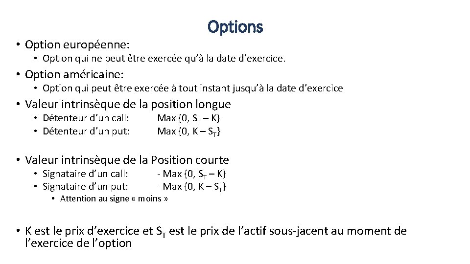 Options • Option européenne: • Option qui ne peut être exercée qu’à la date