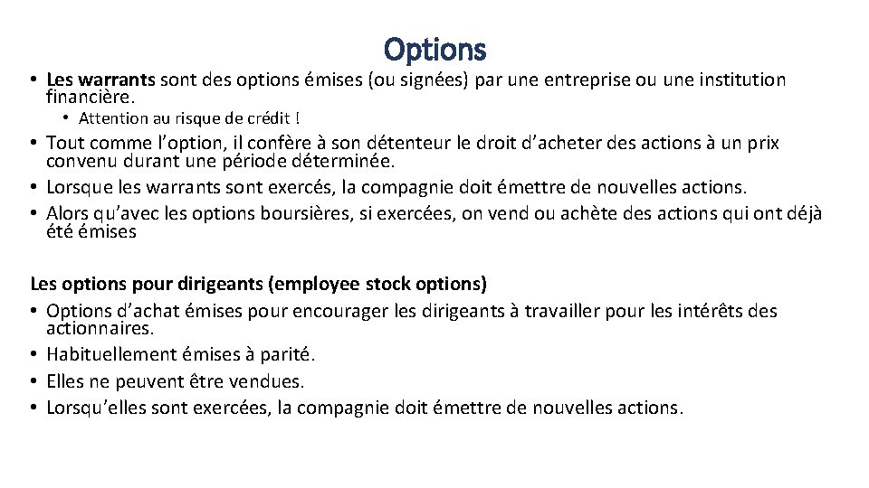 Options • Les warrants sont des options émises (ou signées) par une entreprise ou