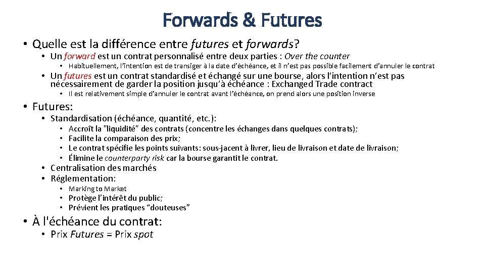 Forwards & Futures • Quelle est la différence entre futures et forwards? • Un