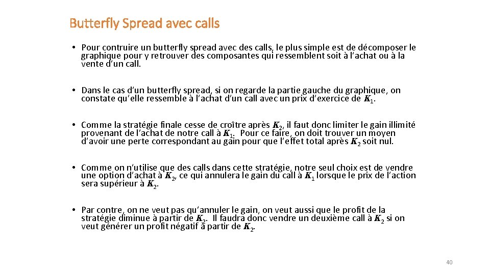 Butterfly Spread avec calls • Pour contruire un butterfly spread avec des calls, le