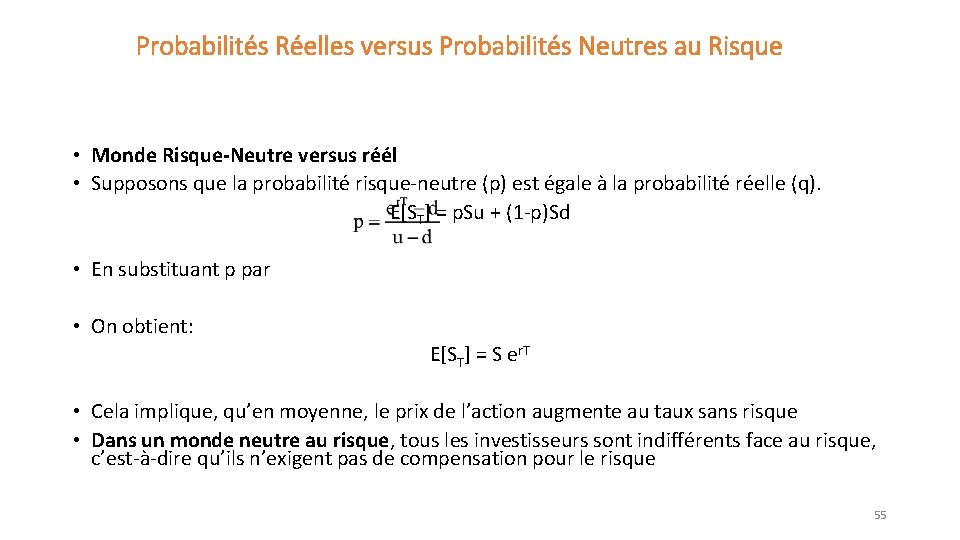 Probabilités Réelles versus Probabilités Neutres au Risque • Monde Risque-Neutre versus réél • Supposons