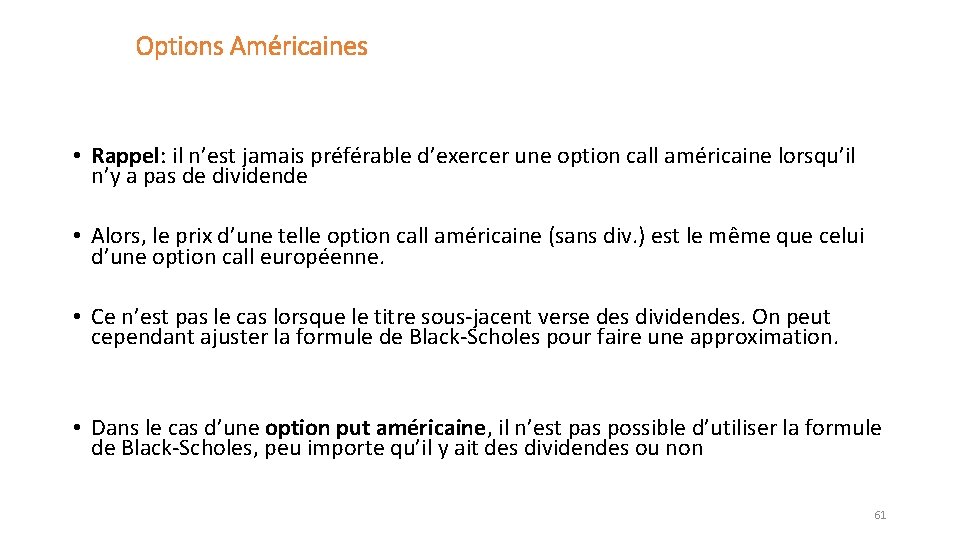 Options Américaines • Rappel: il n’est jamais préférable d’exercer une option call américaine lorsqu’il