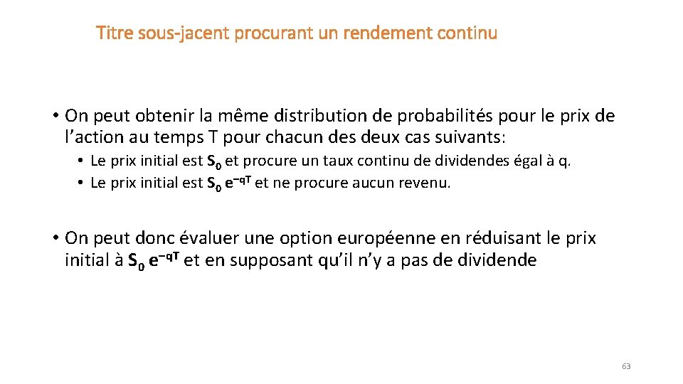 Titre sous-jacent procurant un rendement continu • On peut obtenir la même distribution de