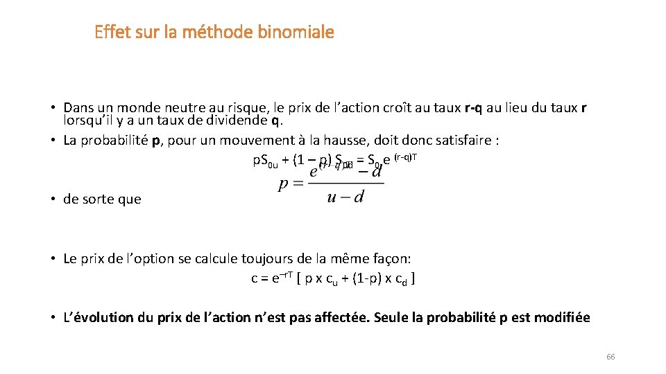 Effet sur la méthode binomiale • Dans un monde neutre au risque, le prix