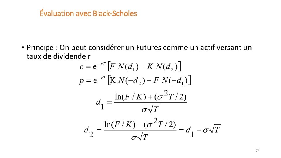 Évaluation avec Black-Scholes • Principe : On peut considérer un Futures comme un actif