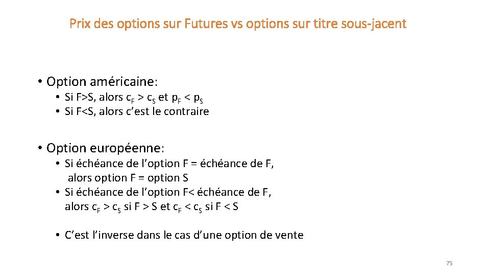 Prix des options sur Futures vs options sur titre sous-jacent • Option américaine: •