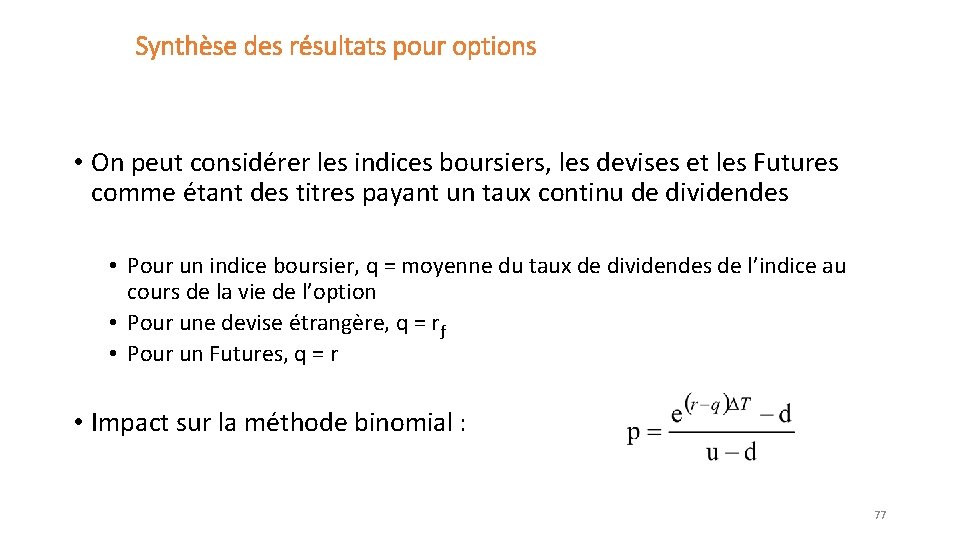 Synthèse des résultats pour options • On peut considérer les indices boursiers, les devises