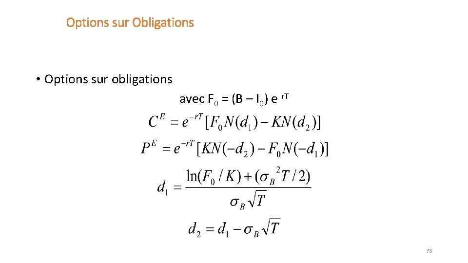 Options sur Obligations • Options sur obligations avec F 0 = (B – I