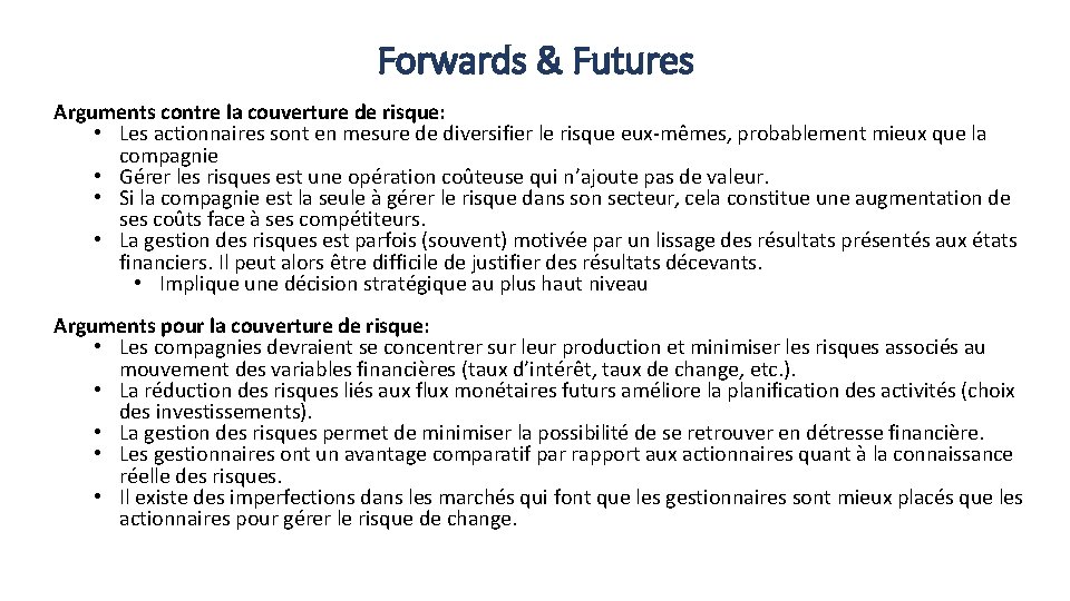 Forwards & Futures Arguments contre la couverture de risque: • Les actionnaires sont en