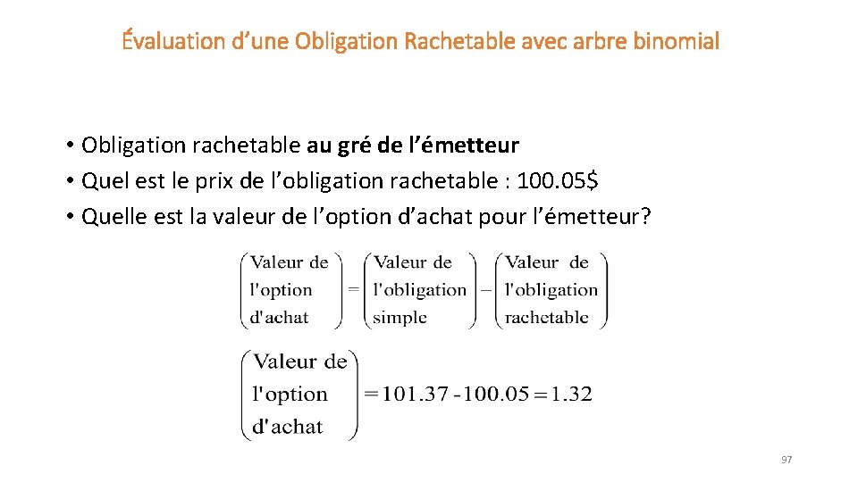 Évaluation d’une Obligation Rachetable avec arbre binomial • Obligation rachetable au gré de l’émetteur