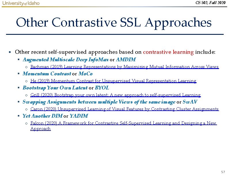 CS 502, Fall 2020 Other Contrastive SSL Approaches • Other recent self-supervised approaches based