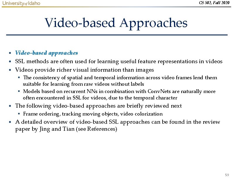 CS 502, Fall 2020 Video-based Approaches • Video-based approaches • SSL methods are often