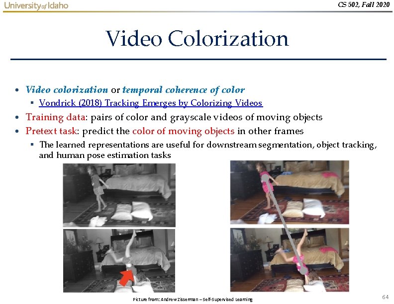 CS 502, Fall 2020 Video Colorization • Video colorization or temporal coherence of color