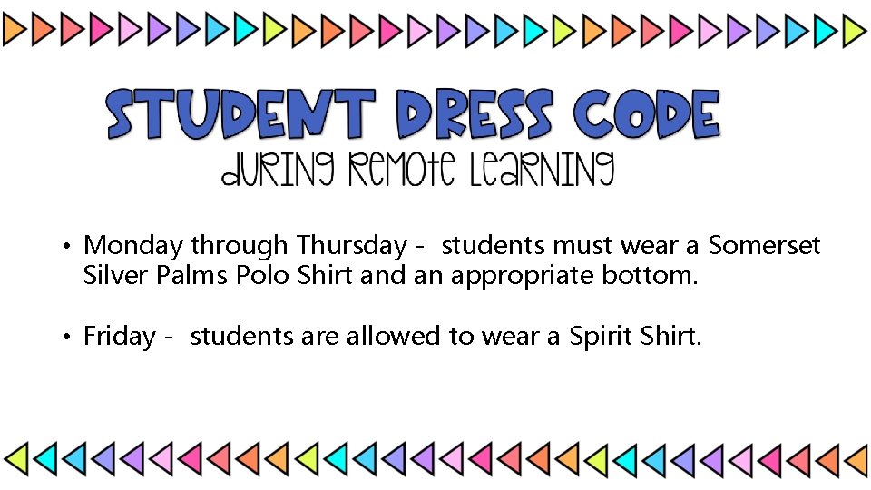  • Monday through Thursday - students must wear a Somerset Silver Palms Polo