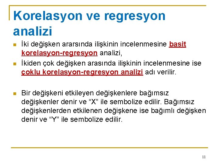 Korelasyon ve regresyon analizi n n n İki değişken ararsında ilişkinin incelenmesine basit korelasyon-regresyon