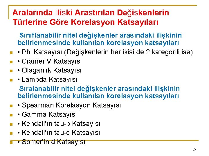 Aralarında İliski Arastırılan Değiskenlerin Türlerine Göre Korelasyon Katsayıları n n n n n Sınıflanabilir
