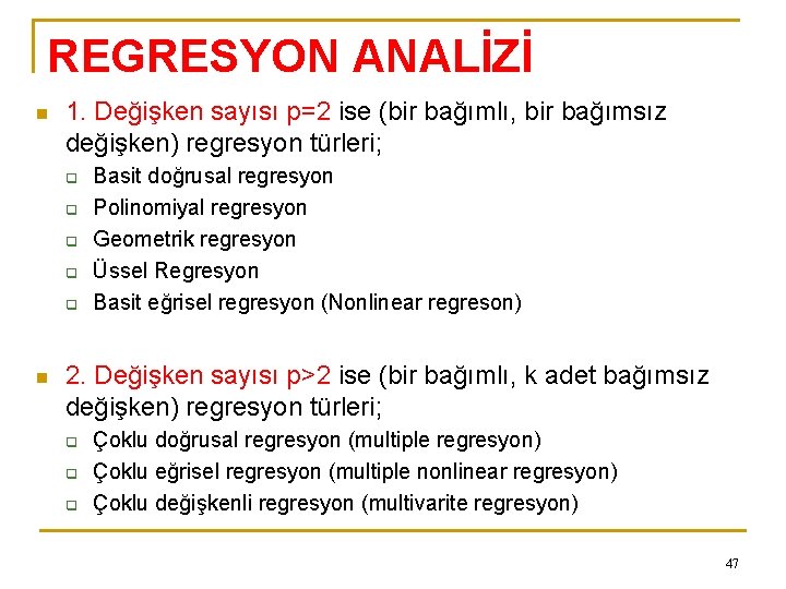 REGRESYON ANALİZİ n 1. Değişken sayısı p=2 ise (bir bağımlı, bir bağımsız değişken) regresyon