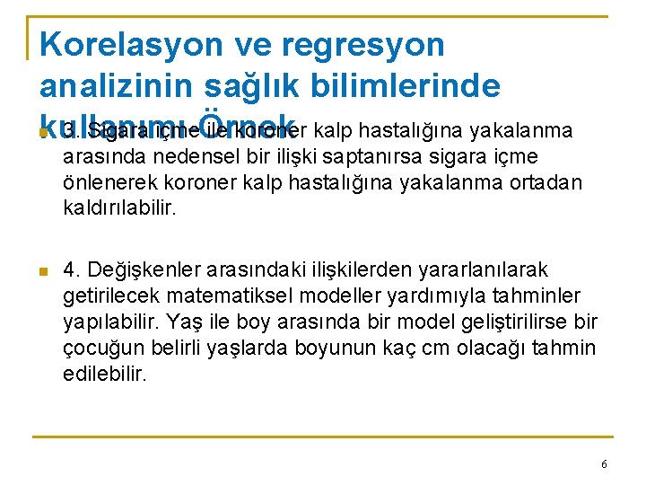 Korelasyon ve regresyon analizinin sağlık bilimlerinde n 3. Sigara içme ile koroner kalp hastalığına