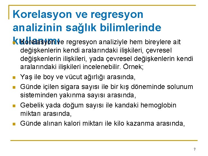 Korelasyon ve regresyon analizinin sağlık bilimlerinde n Korelasyon ve regresyon analiziyle hem bireylere ait