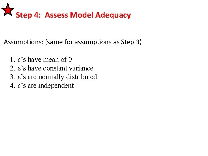 Step 4: Assess Model Adequacy Assumptions: (same for assumptions as Step 3) 1. 2.