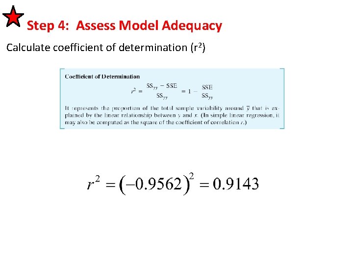 Step 4: Assess Model Adequacy Calculate coefficient of determination (r 2) 