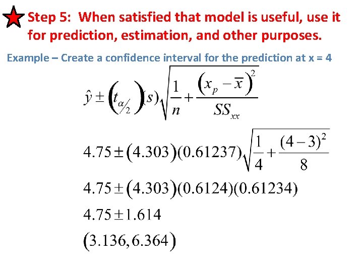 Step 5: When satisfied that model is useful, use it for prediction, estimation, and