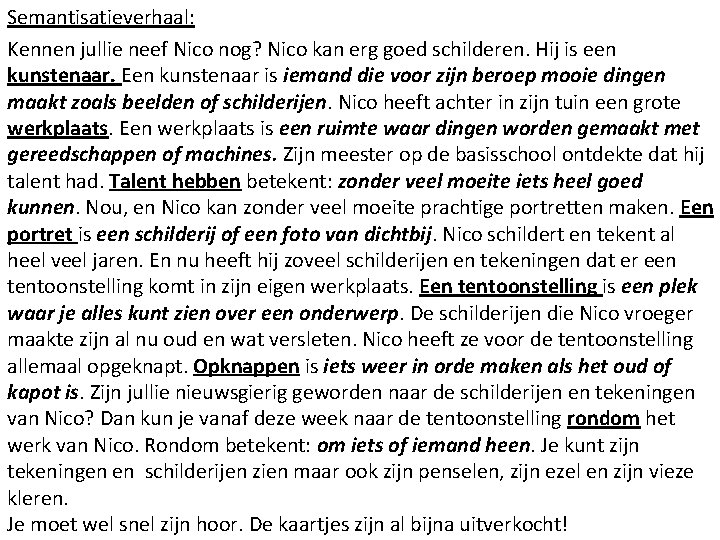 Semantisatieverhaal: Kennen jullie neef Nico nog? Nico kan erg goed schilderen. Hij is een