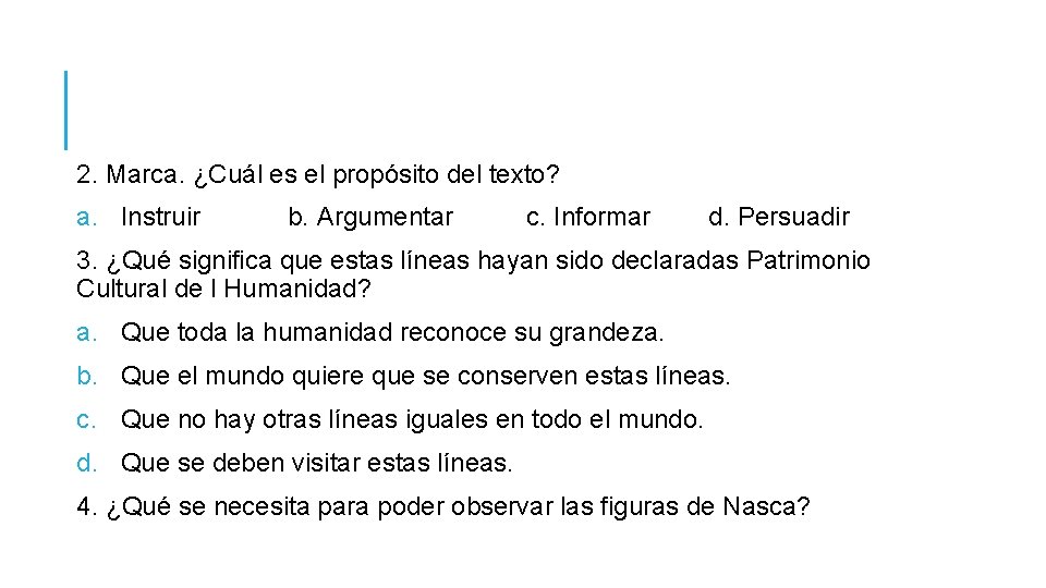 2. Marca. ¿Cuál es el propósito del texto? a. Instruir b. Argumentar c. Informar 2. Marca. ¿Cuál es el propósito del texto? a. Instruir b. Argumentar c. Informar