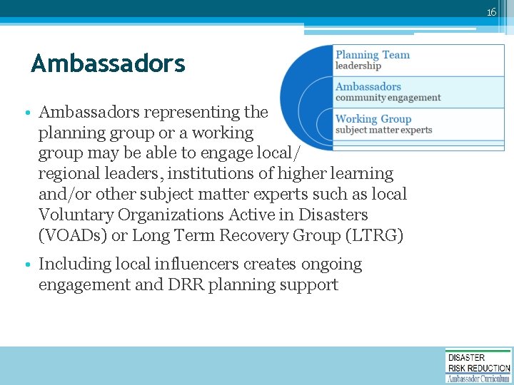 16 Ambassadors • Ambassadors representing the planning group or a working group may be