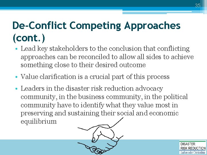 35 De-Conflict Competing Approaches (cont. ) • Lead key stakeholders to the conclusion that