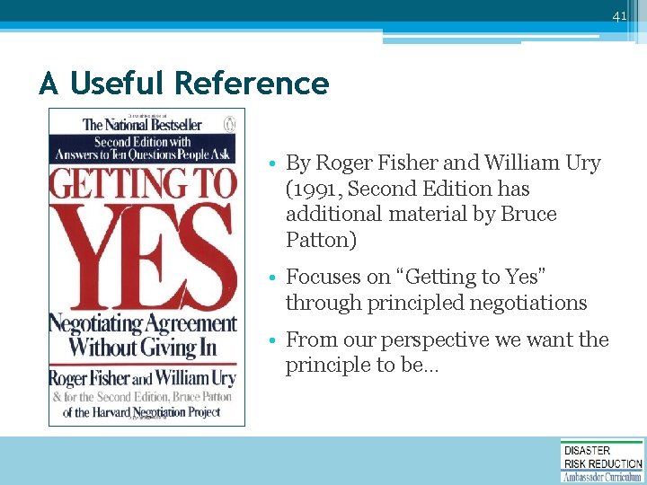 41 A Useful Reference • By Roger Fisher and William Ury (1991, Second Edition