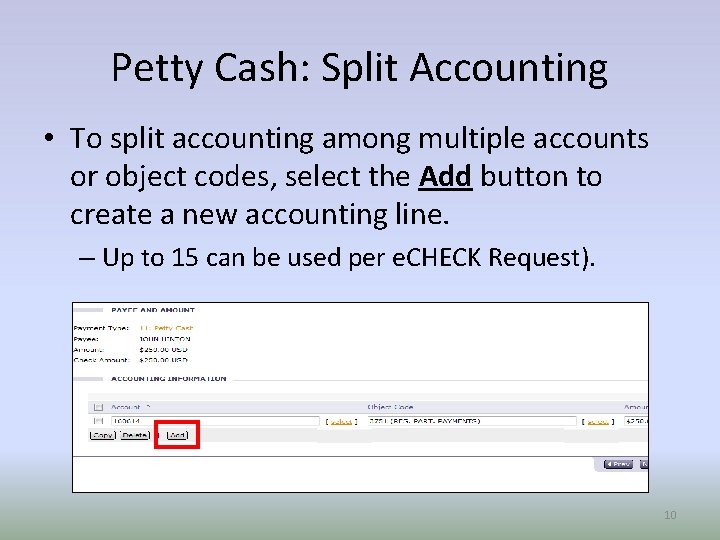 Petty Cash: Split Accounting • To split accounting among multiple accounts or object codes,